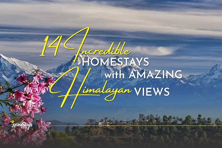 14 Incredible Homestays with Amazing Himalayan Views