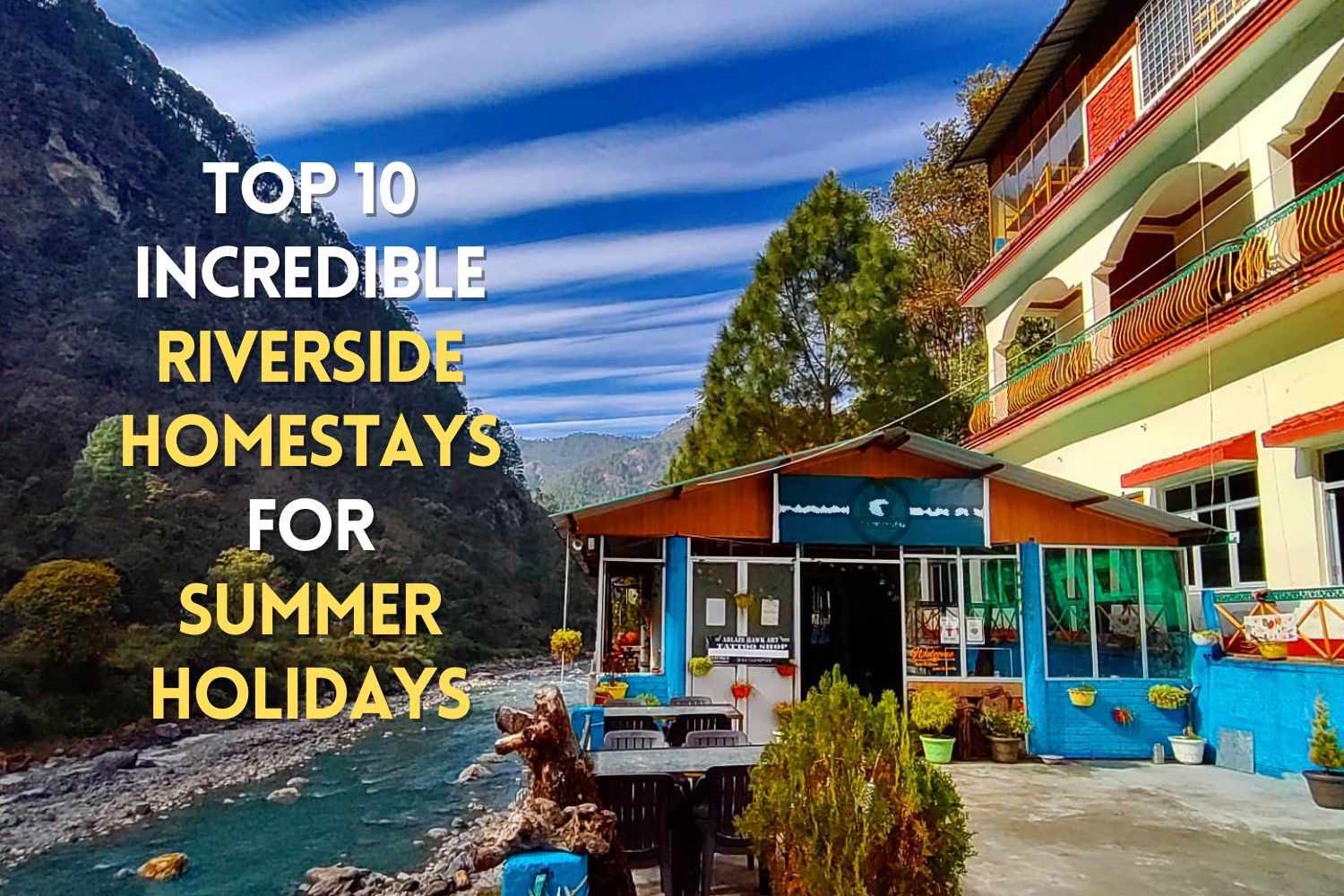 10 Incredible Riverside Homestays for Summer Holidays